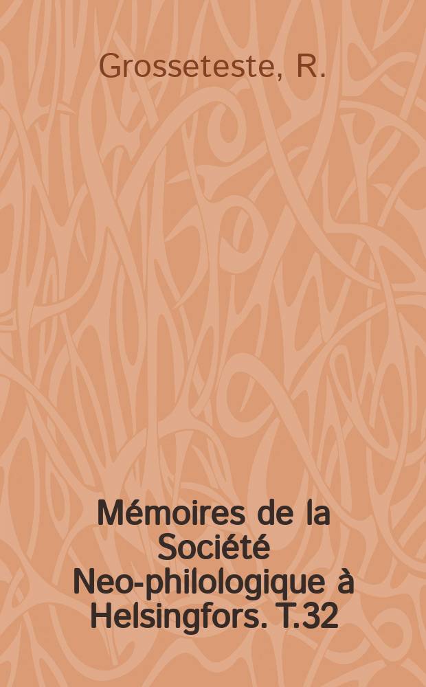 Mémoires de la Société Neo-philologique à Helsingfors. T.32 : The middle English translations of Robert Grosseteste's "Chateau d'amour"