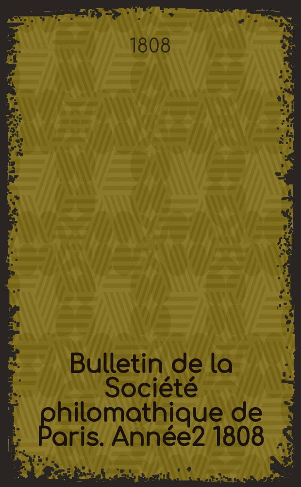 Bulletin de la Société philomathique de Paris. Année2 1808/1809, T.1, №18