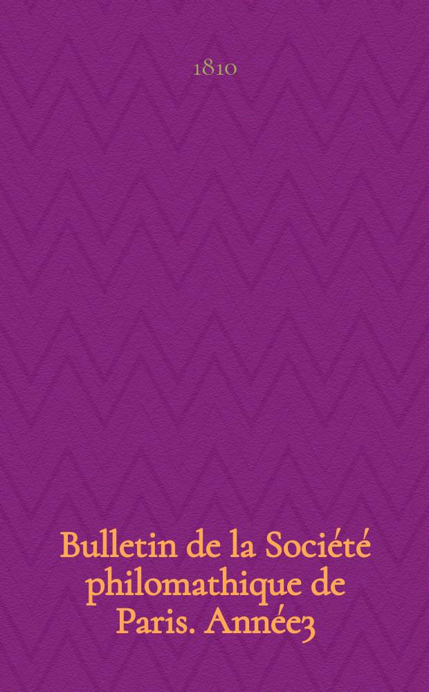 Bulletin de la Société philomathique de Paris. Année3/4 1810/1811, T.2, №34