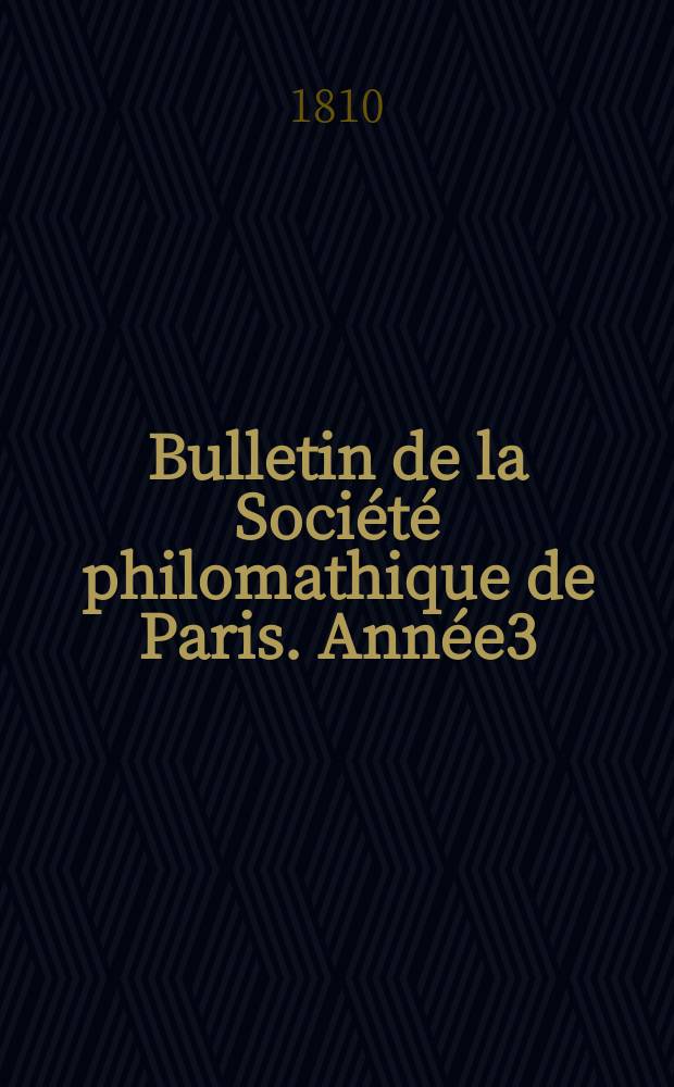 Bulletin de la Société philomathique de Paris. Année3/4 1810/1811, T.2, №47