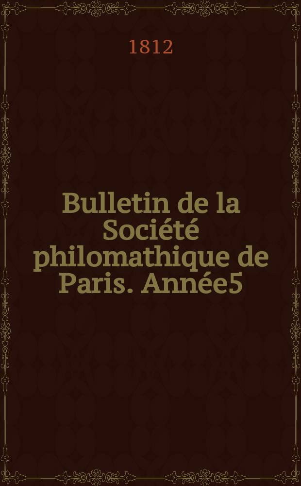 Bulletin de la Société philomathique de Paris. Année5/6 1812/1813, T.3, №54