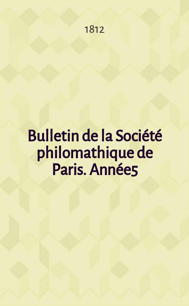 Bulletin de la Société philomathique de Paris. Année5/6 1812/1813, T.3, №56