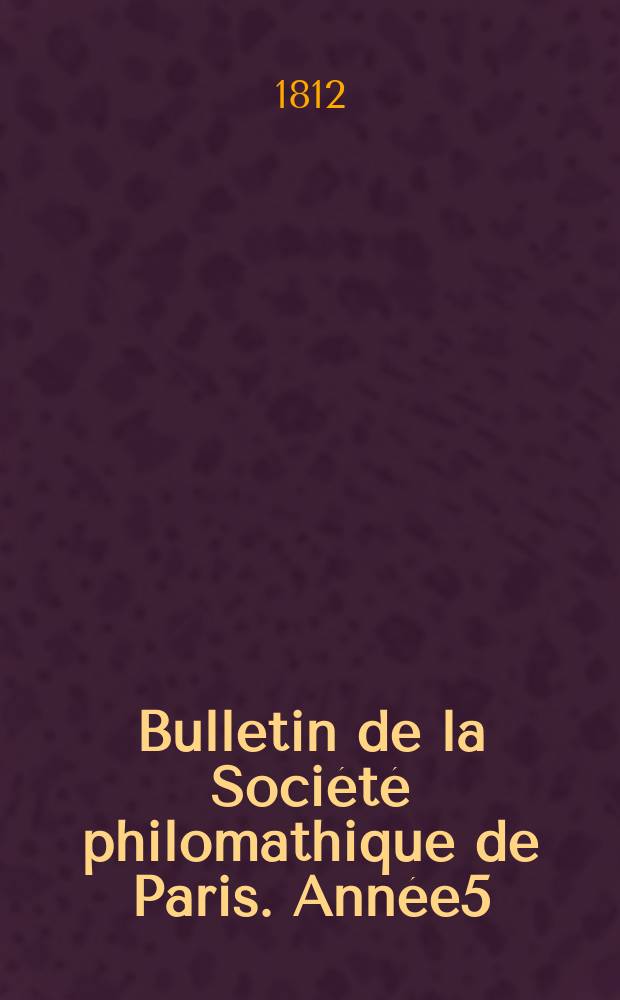 Bulletin de la Société philomathique de Paris. Année5/6 1812/1813, T.3, №73