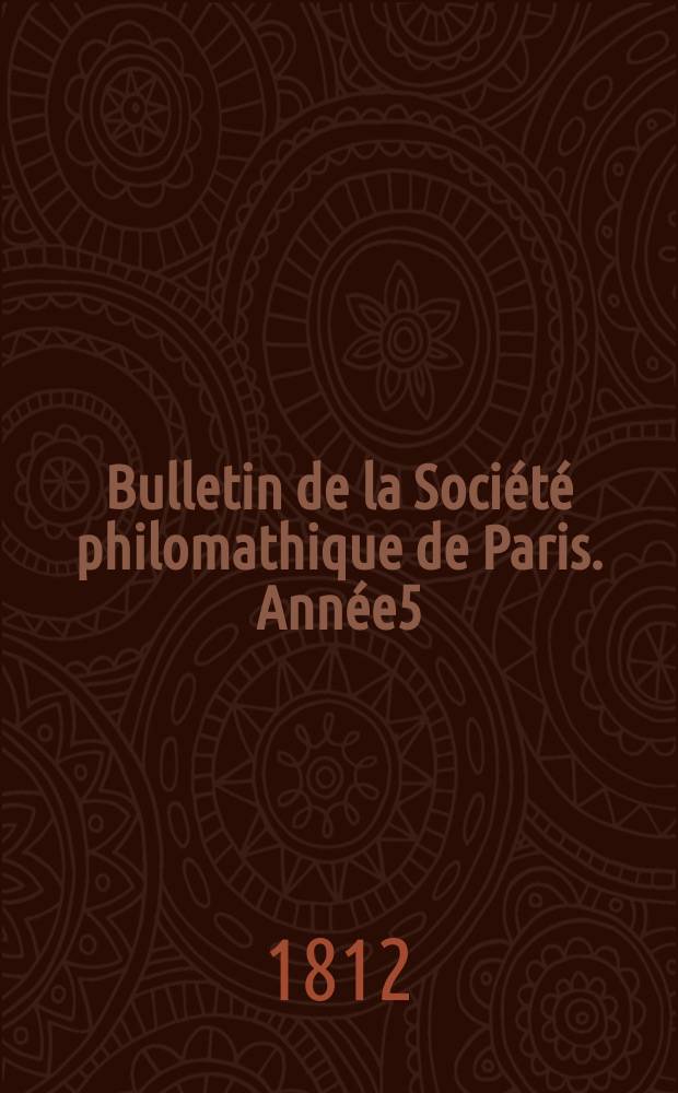 Bulletin de la Société philomathique de Paris. Année5/6 1812/1813, T.3, №74