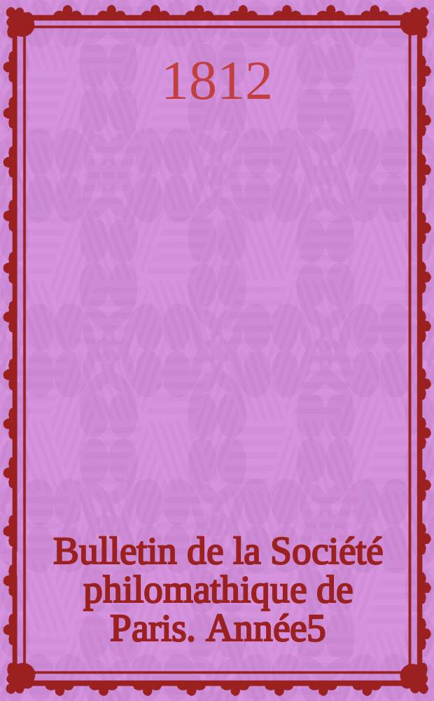 Bulletin de la Société philomathique de Paris. Année5/6 1812/1813, T.3, №75