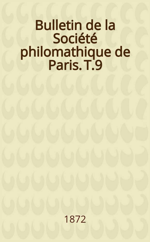 Bulletin de la Société philomathique de Paris. [T.9]