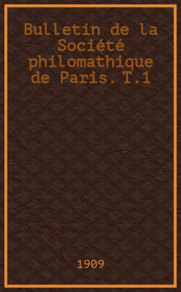Bulletin de la Société philomathique de Paris. T.1