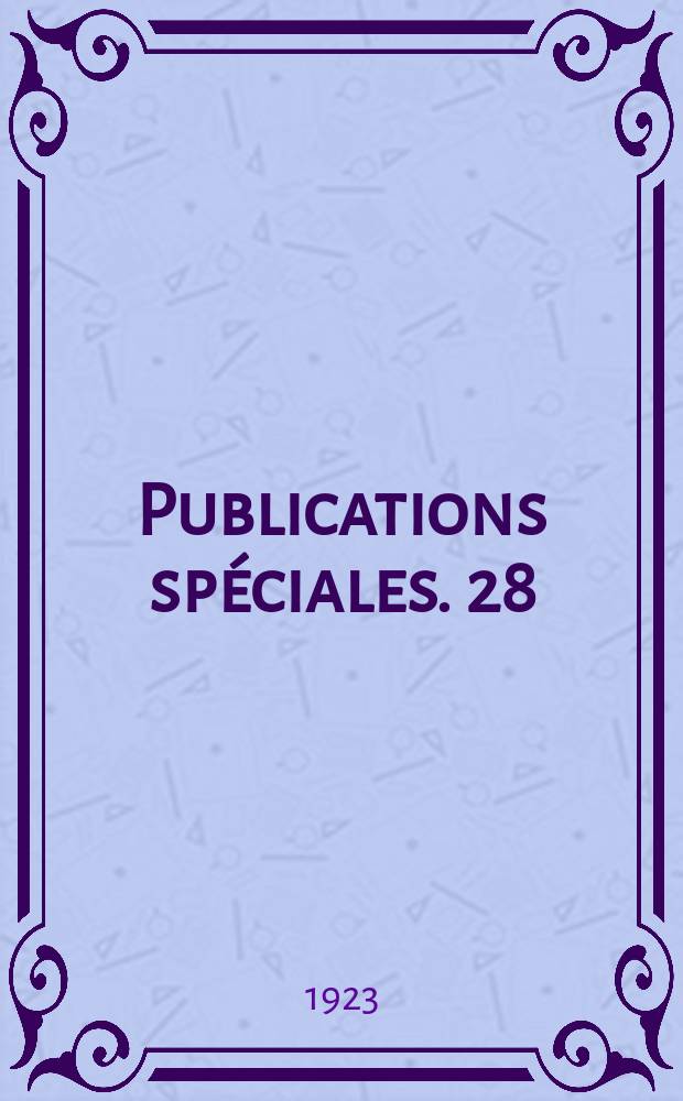 Publications spéciales. 28 : Linguistique et dialectologie romanes