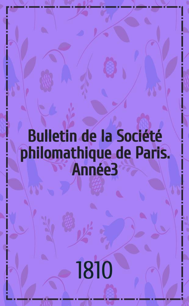 Bulletin de la Société philomathique de Paris. Année3/4 1810/1811, T.2, №42