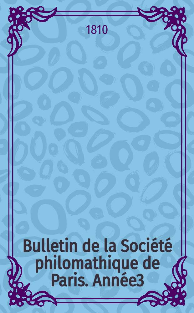 Bulletin de la Société philomathique de Paris. Année3/4 1810/1811, T.2, №44