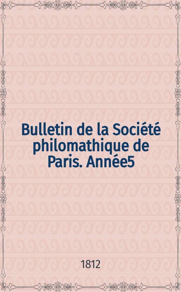 Bulletin de la Société philomathique de Paris. Année5/6 1812/1813, T.3, №69
