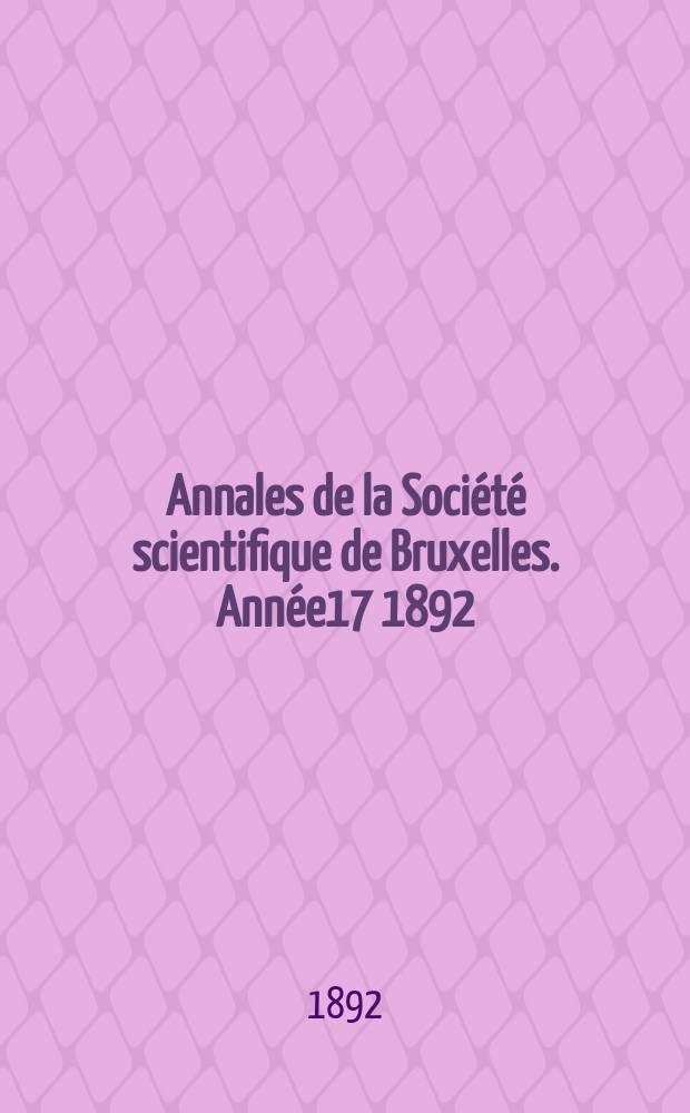 Annales de la Société scientifique de Bruxelles. Année17 1892/1893, P.1 : Documents et comptes rendus