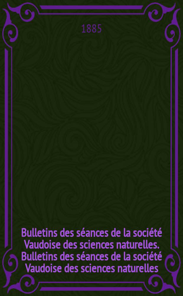 Bulletins des s&eacute;ances de la soci&eacute;t&eacute; Vaudoise des sciences naturelles. Bulletins des s&eacute;ances de la soci&eacute;t&eacute; Vaudoise des sciences naturelles