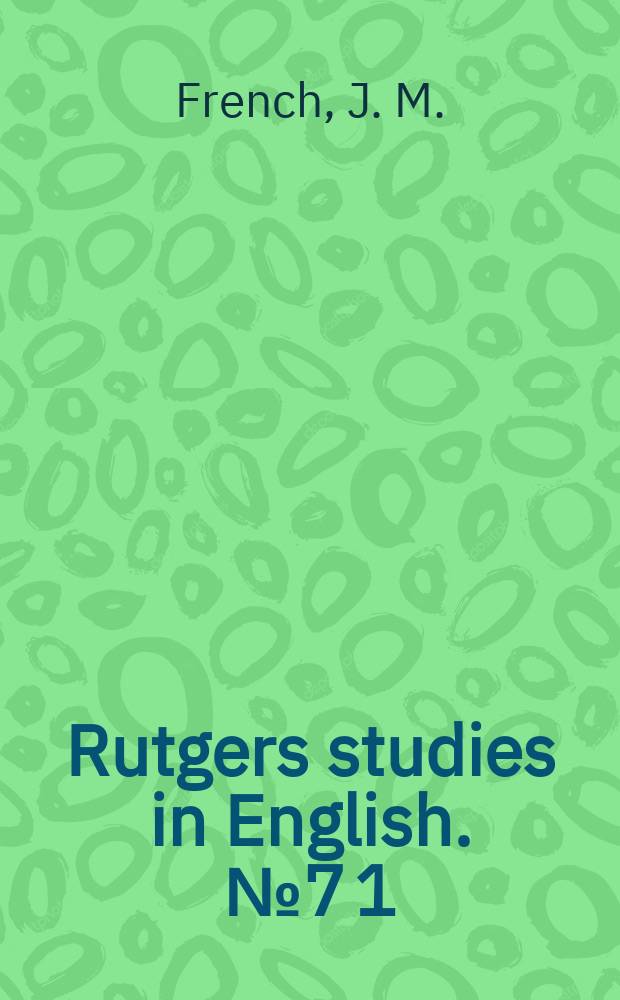 Rutgers studies in English. №7 [1] : The life records of John Milton