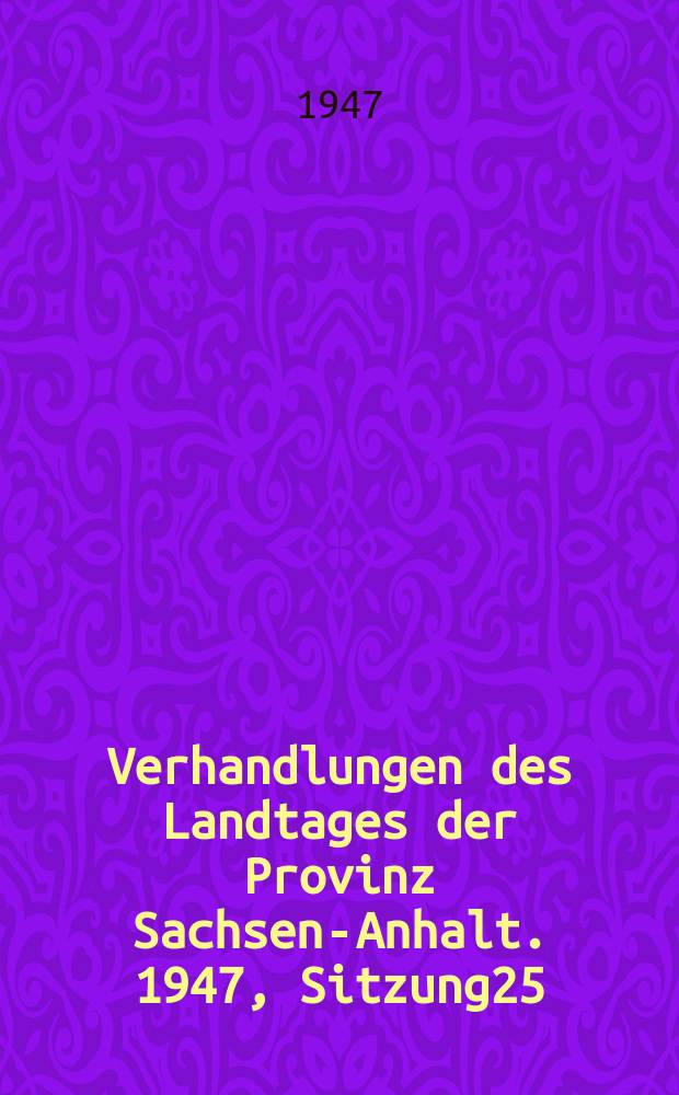 Verhandlungen des Landtages der Provinz Sachsen-Anhalt. 1947, Sitzung25