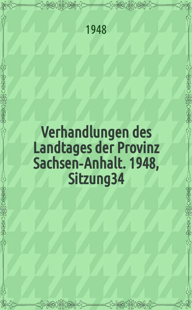 Verhandlungen des Landtages der Provinz Sachsen-Anhalt. 1948, Sitzung34/36