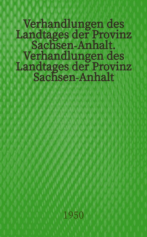 Verhandlungen des Landtages der Provinz Sachsen-Anhalt. Verhandlungen des Landtages der Provinz Sachsen-Anhalt