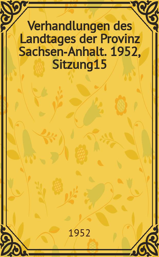 Verhandlungen des Landtages der Provinz Sachsen-Anhalt. 1952, Sitzung15