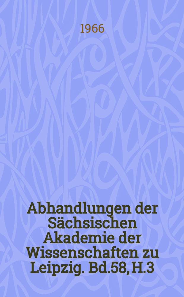Abhandlungen der Sächsischen Akademie der Wissenschaften zu Leipzig. Bd.58, H.3 : Goethes Sonette-lyrische Epoche und motivische Kontinuität