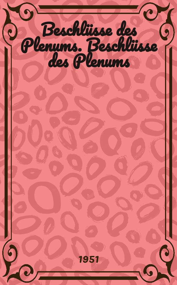 Beschl&uuml;sse des Plenums. Beschl&uuml;sse des Plenums