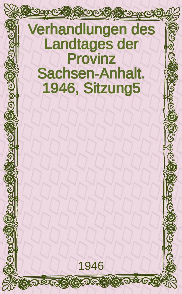 Verhandlungen des Landtages der Provinz Sachsen-Anhalt. 1946, Sitzung5