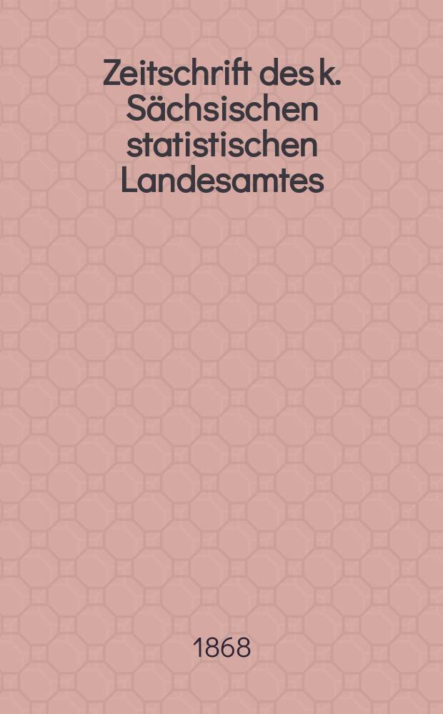 Zeitschrift des k. S&auml;chsischen statistischen Landesamtes