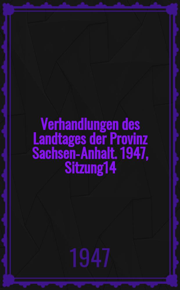 Verhandlungen des Landtages der Provinz Sachsen-Anhalt. 1947, Sitzung14