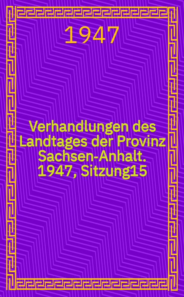 Verhandlungen des Landtages der Provinz Sachsen-Anhalt. 1947, Sitzung15