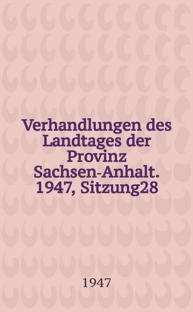Verhandlungen des Landtages der Provinz Sachsen-Anhalt. 1947, Sitzung28