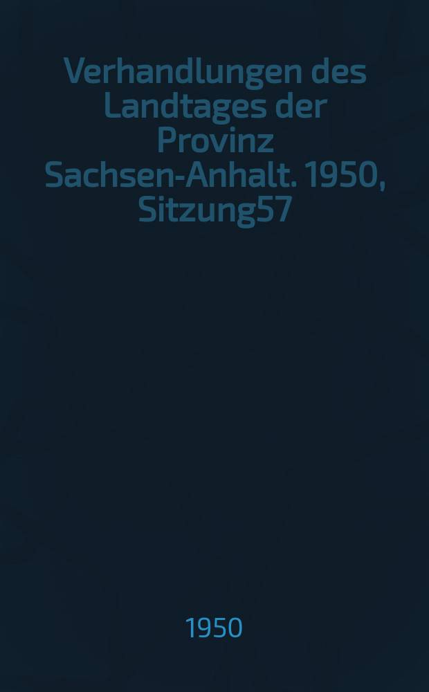 Verhandlungen des Landtages der Provinz Sachsen-Anhalt. 1950, Sitzung57