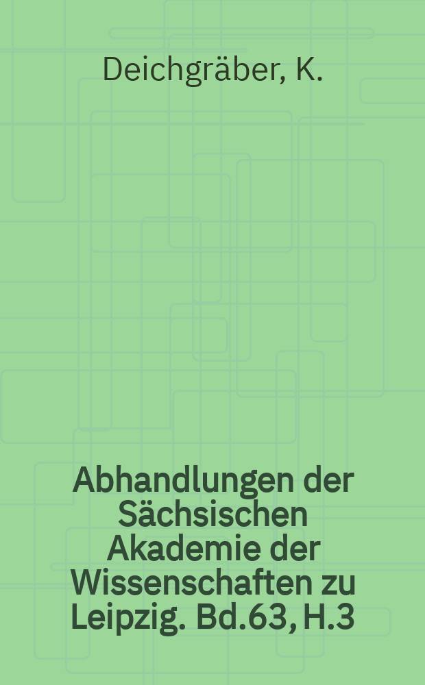 Abhandlungen der Sächsischen Akademie der Wissenschaften zu Leipzig. Bd.63, H.3 : Aretaeus von Kappadozien als medizinischer Schriftsteller