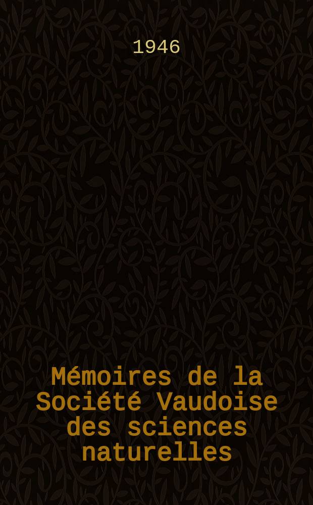 Mémoires de la Société Vaudoise des sciences naturelles : Publ. sous la dir. du Comité par M. S. Meylan. Vol.8, №7(57) : Contribution l'étude de la racine fraîche de Valériane