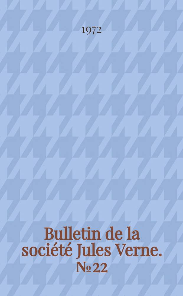 Bulletin de la soci&eacute;t&eacute; Jules Verne. №22