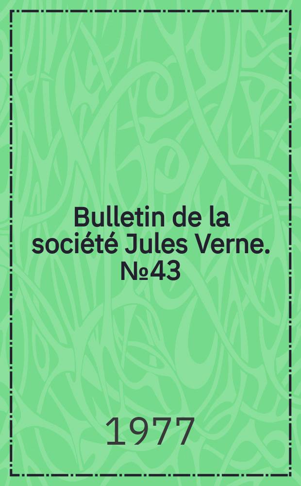 Bulletin de la société Jules Verne. №43
