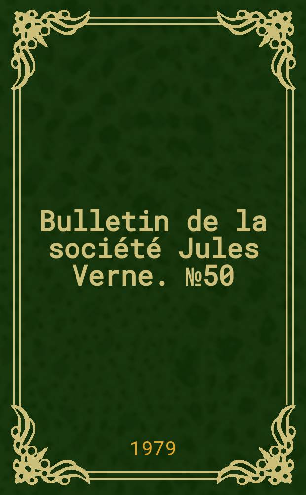 Bulletin de la société Jules Verne. №50