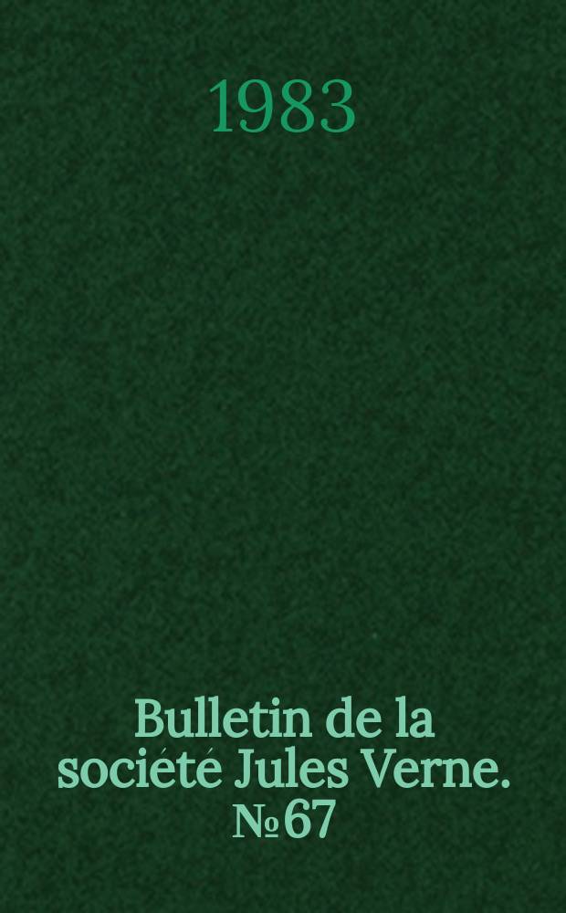 Bulletin de la société Jules Verne. №67