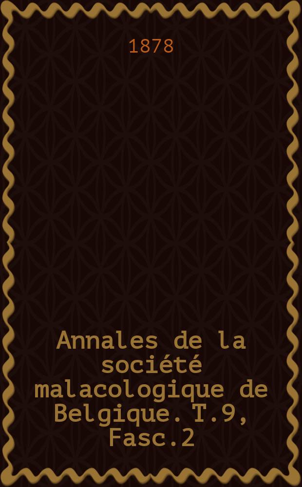 Annales de la société malacologique de Belgique. T.9, [Fasc.2] : Les foraminifères des couches pliocènes de la Belgique