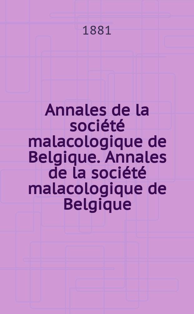 Annales de la société malacologique de Belgique. Annales de la société malacologique de Belgique