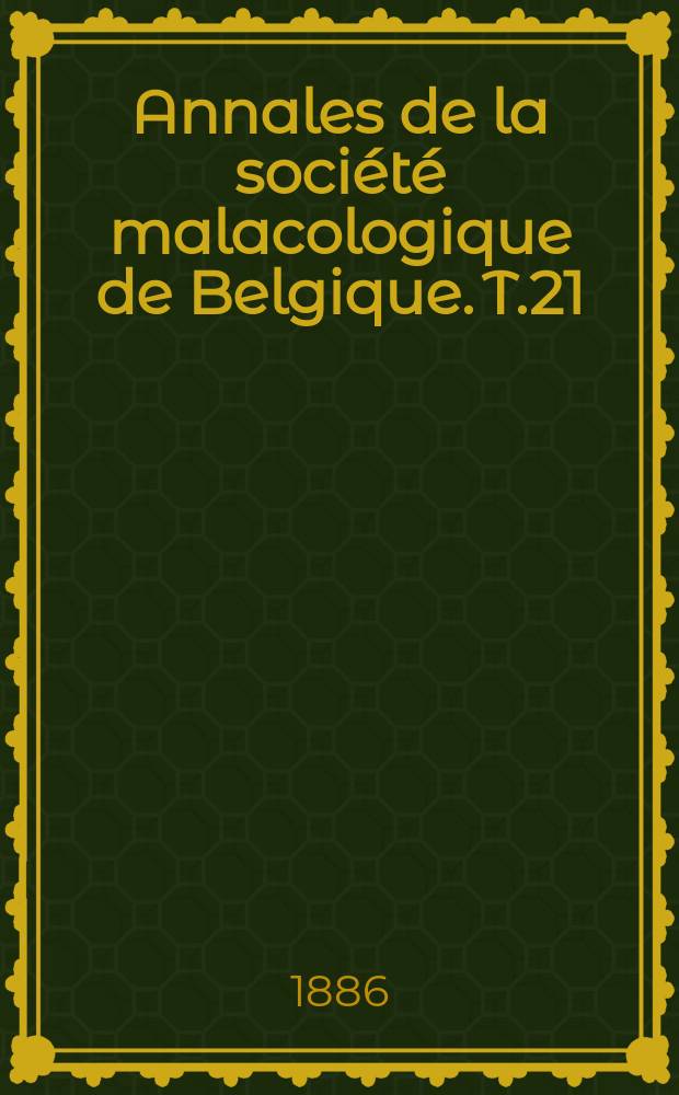 Annales de la société malacologique de Belgique. T.21(1)