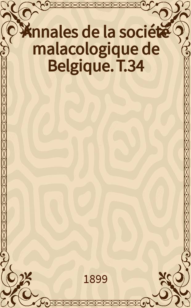 Annales de la société malacologique de Belgique. T.34