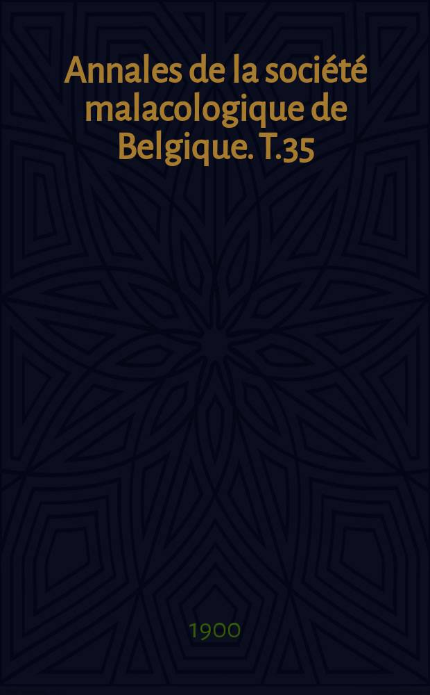 Annales de la société malacologique de Belgique. T.35