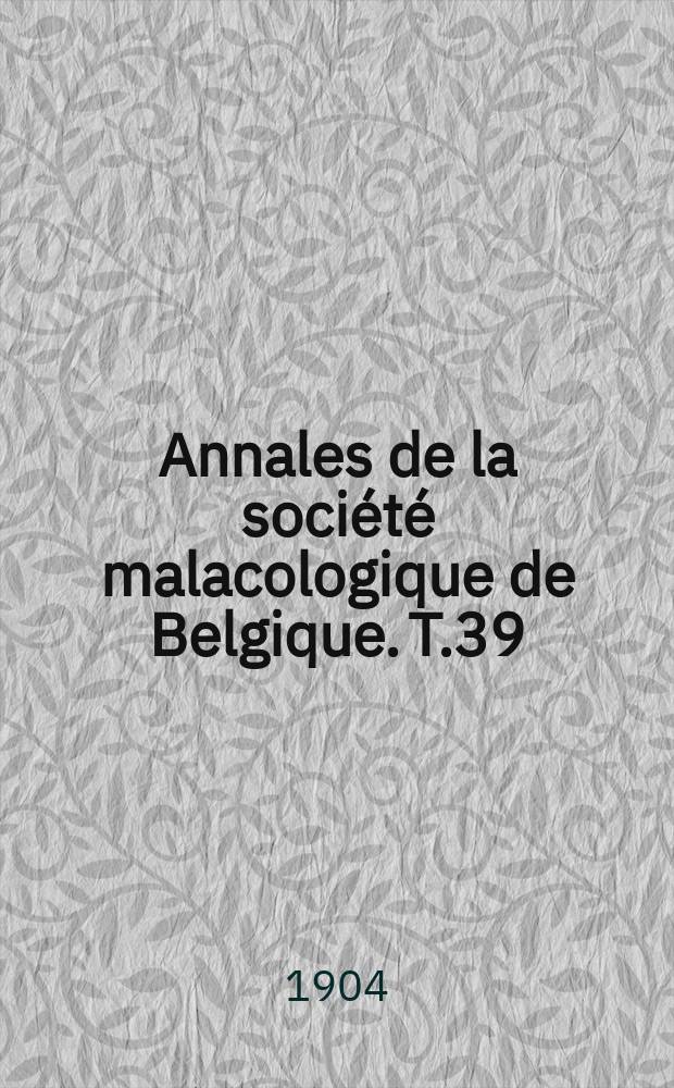 Annales de la société malacologique de Belgique. T.39