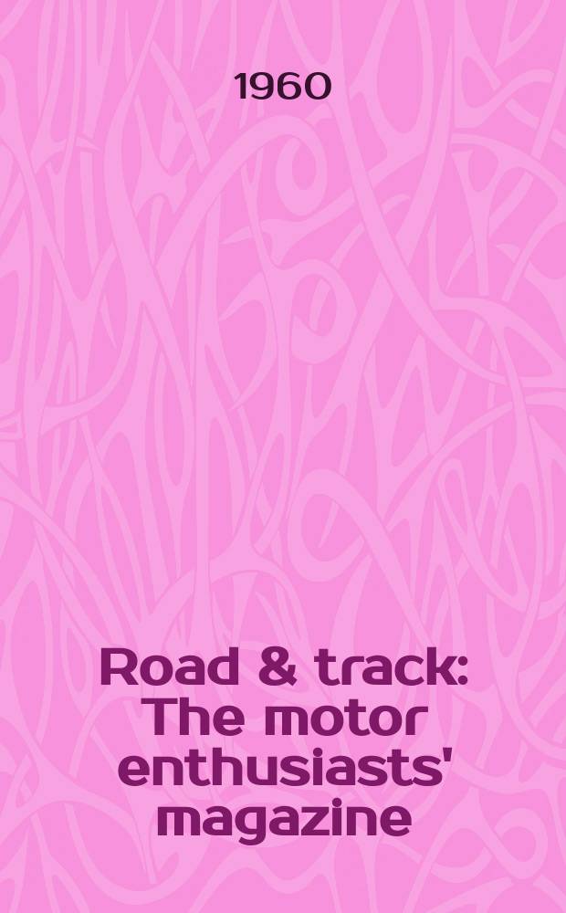 Road & track : The motor enthusiasts' magazine