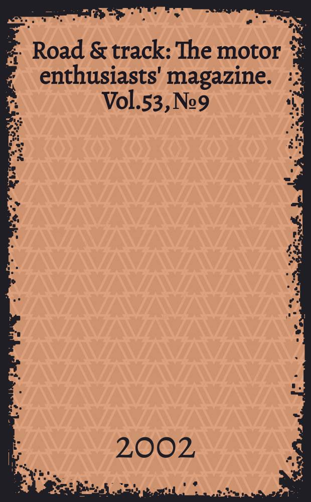 Road & track : The motor enthusiasts' magazine. Vol.53, №9