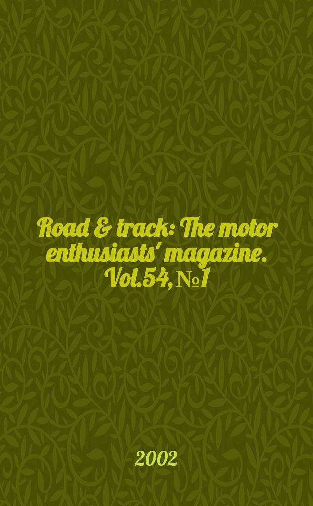 Road & track : The motor enthusiasts' magazine. Vol.54, №1