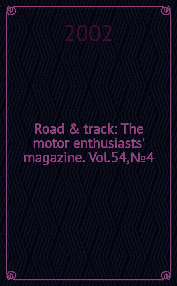 Road & track : The motor enthusiasts' magazine. Vol.54, №4