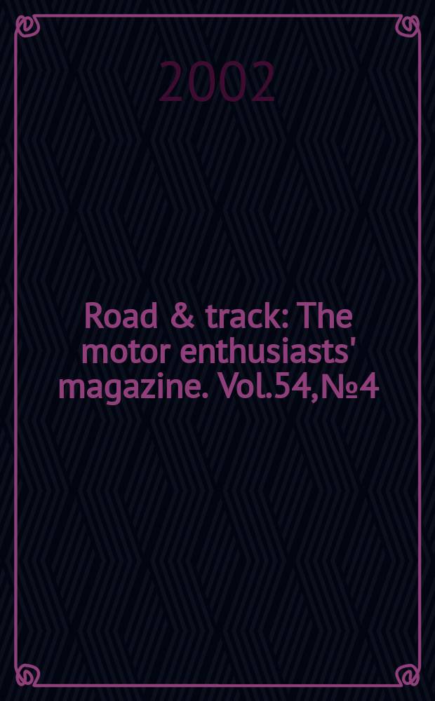 Road & track : The motor enthusiasts' magazine. Vol.54, №4