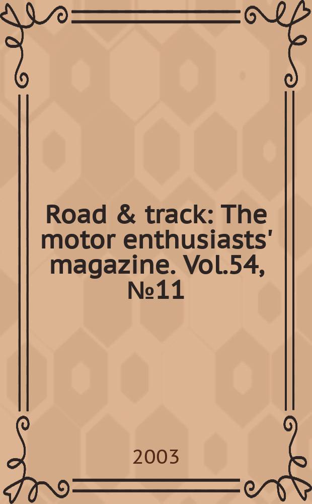 Road & track : The motor enthusiasts' magazine. Vol.54, №11