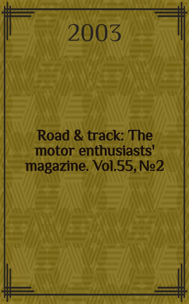 Road & track : The motor enthusiasts' magazine. Vol.55, №2