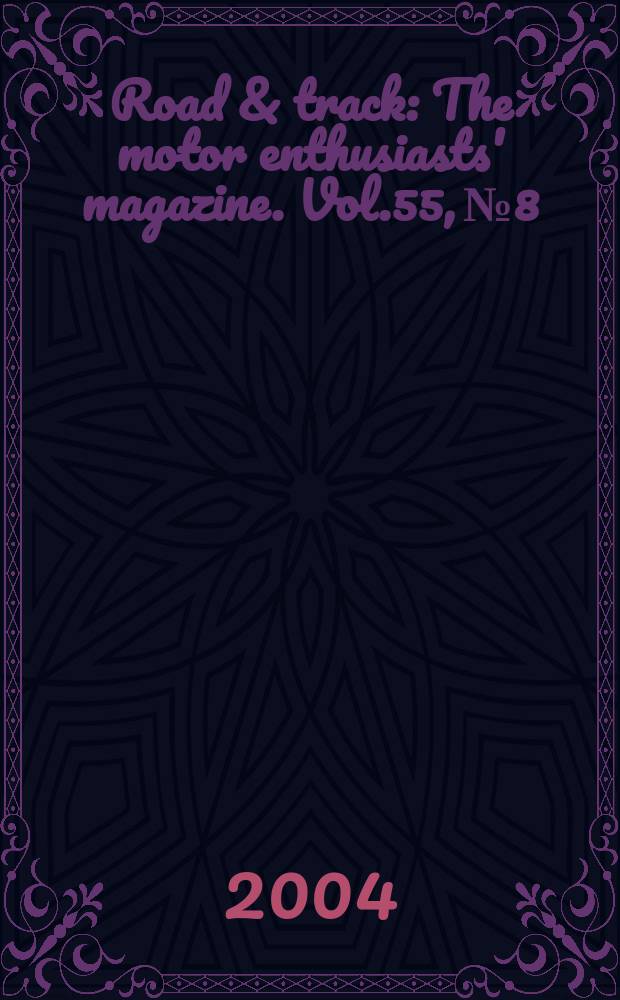 Road & track : The motor enthusiasts' magazine. Vol.55, №8